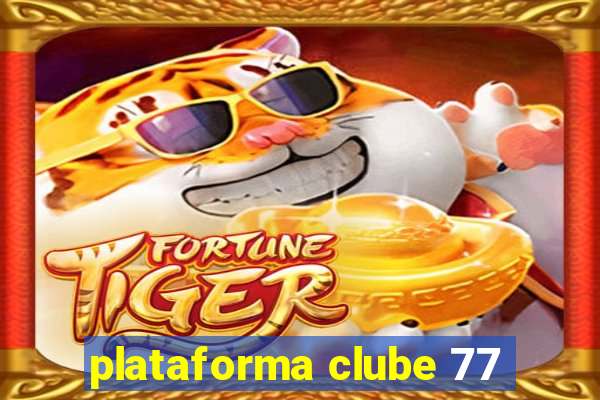 plataforma clube 77